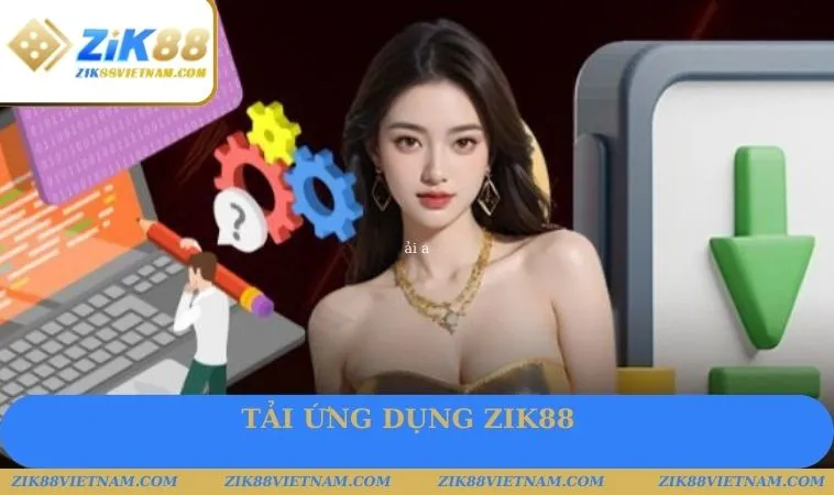 Tải ứng dụng ZIK88 dễ dàng Tải ứng dụng ZIK88 dễ dàng