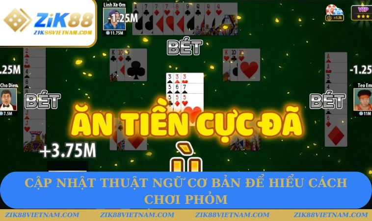 Cập nhật thuật ngữ cơ bản để hiểu cách chơi Phỏm Cập nhật thuật ngữ cơ bản để hiểu cách chơi Phỏm