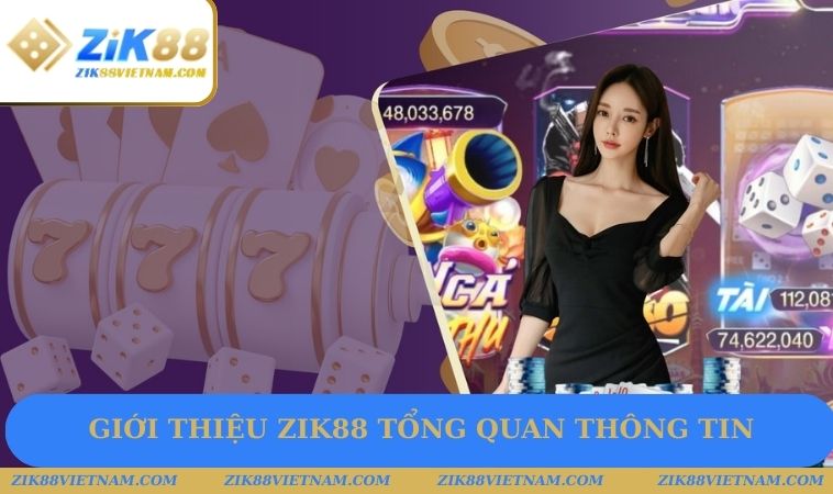 Giới thiệu ZIK88 tổng quan thông tin Giới thiệu ZIK88 tổng quan thông tin