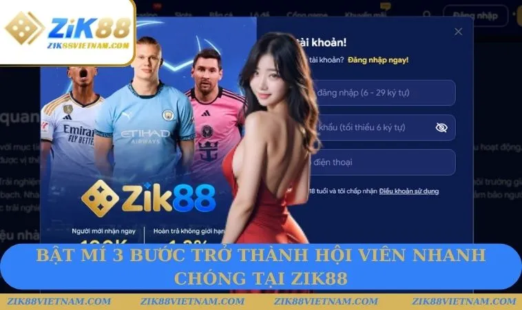 Bật mí 3 bước trở thành hội viên nhanh chóng tại ZIK88 Bật mí 3 bước trở thành hội viên nhanh chóng tại ZIK88