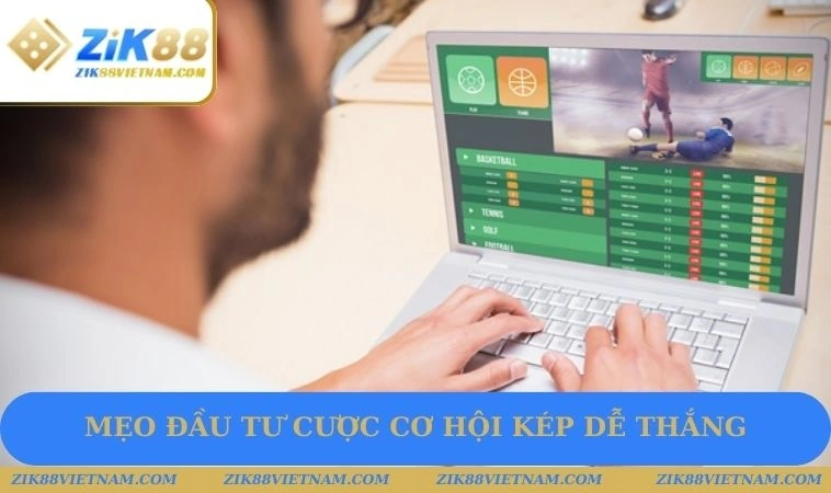 Mẹo đầu tư cược cơ hội kép dễ thắng Mẹo đầu tư cược cơ hội kép dễ thắng