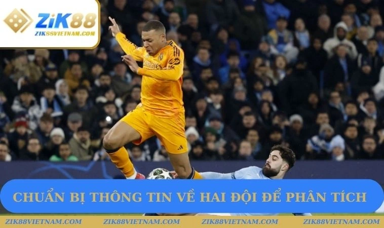 Chuẩn bị thông tin về hai đội để phân tích Chuẩn bị thông tin về hai đội để phân tích