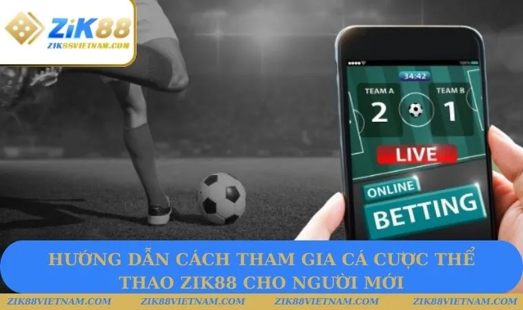 Đặt cược tại thể thao ZIK88 cực dễ Đặt cược tại thể thao ZIK88 cực dễ