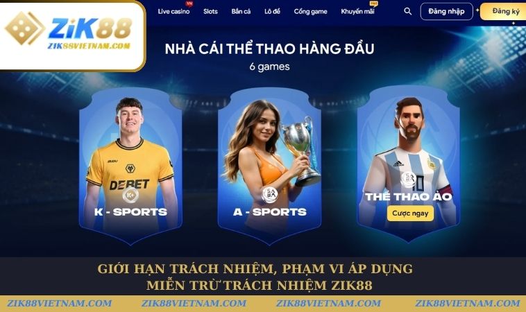 ZIK88 chịu trách nhiệm trong phạm vi pháp luật, thiệt hại từ bên thứ ba